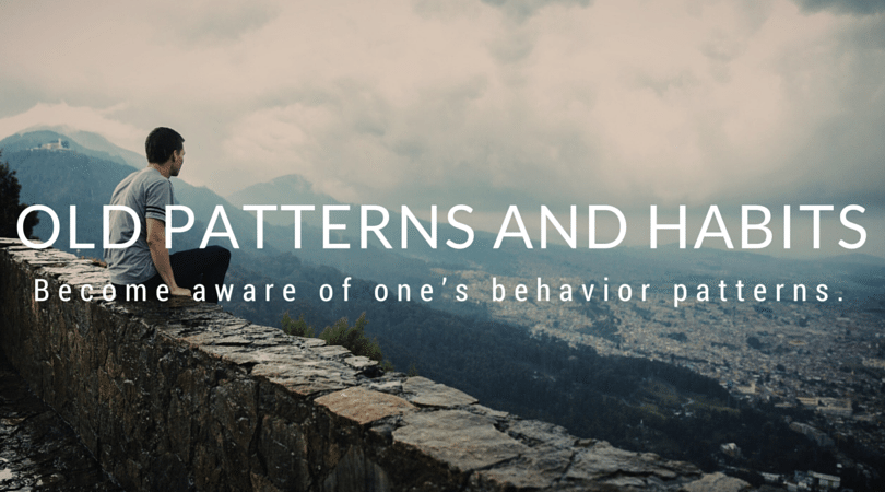 Old Patterns and Habits